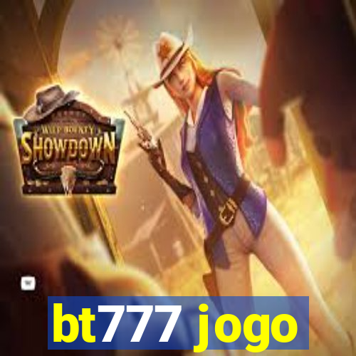 bt777 jogo